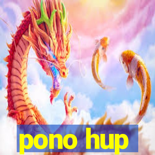 pono hup